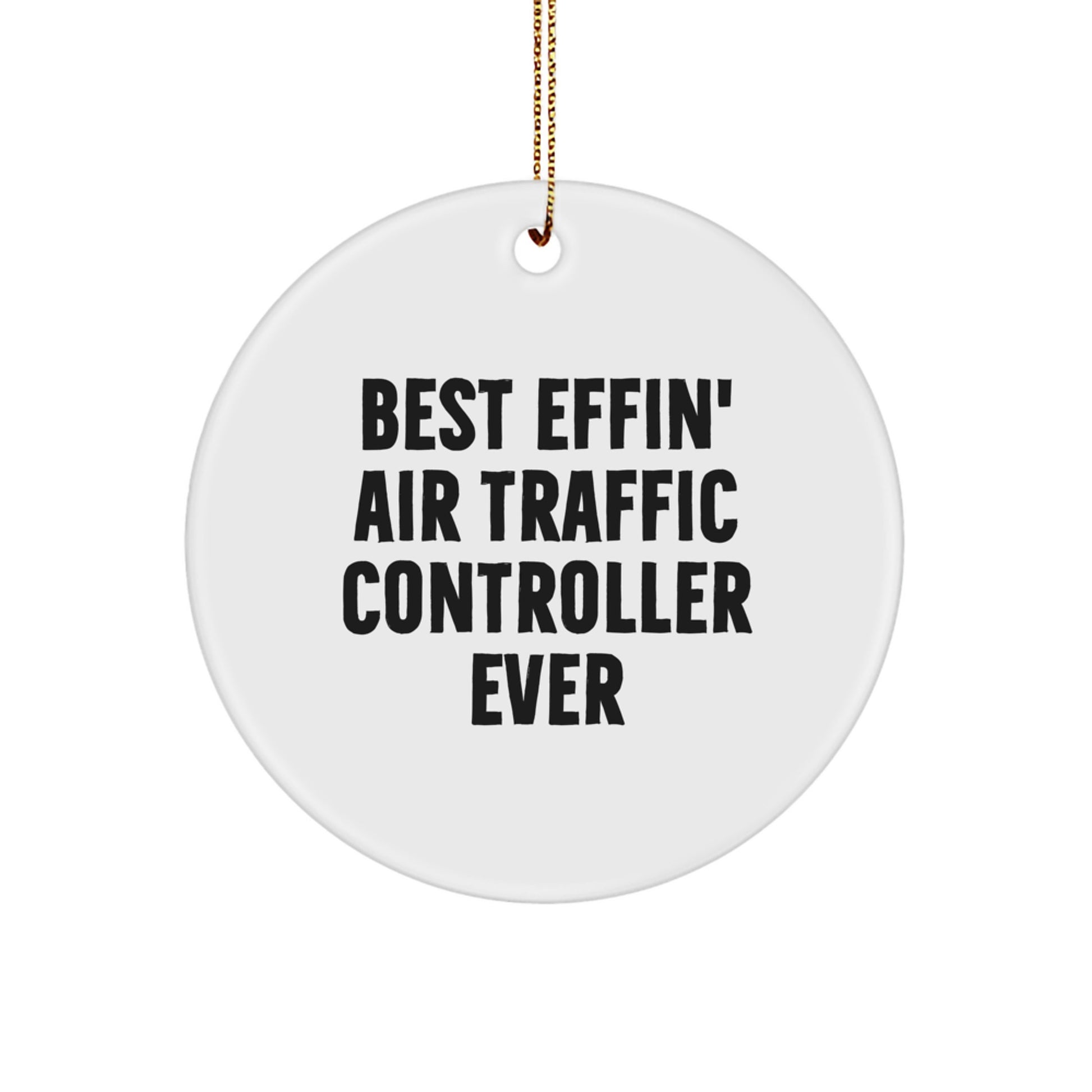 Funny Air Traffic Controller Gifts for Men Best Effin' Christmas Unique Ornaments, Air Traffic Controller Circle Ornament for Office, Home Decor, 'Best Effin' Ever' - Image 1