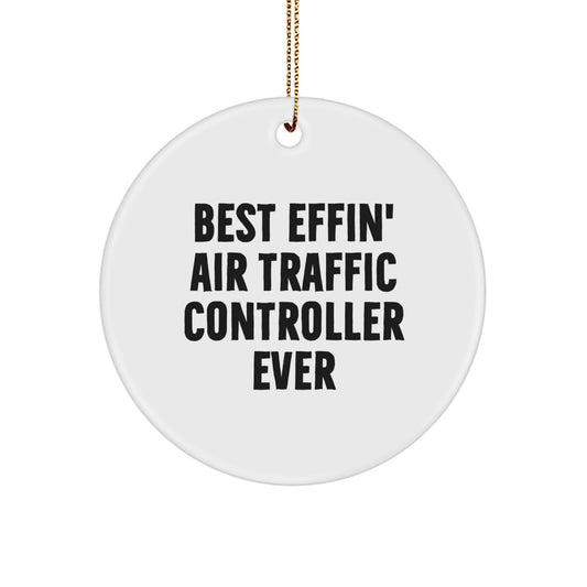 Funny Air Traffic Controller Gifts for Men Best Effin' Christmas Unique Ornaments, Air Traffic Controller Circle Ornament for Office, Home Decor, 'Best Effin' Ever' - Image 1