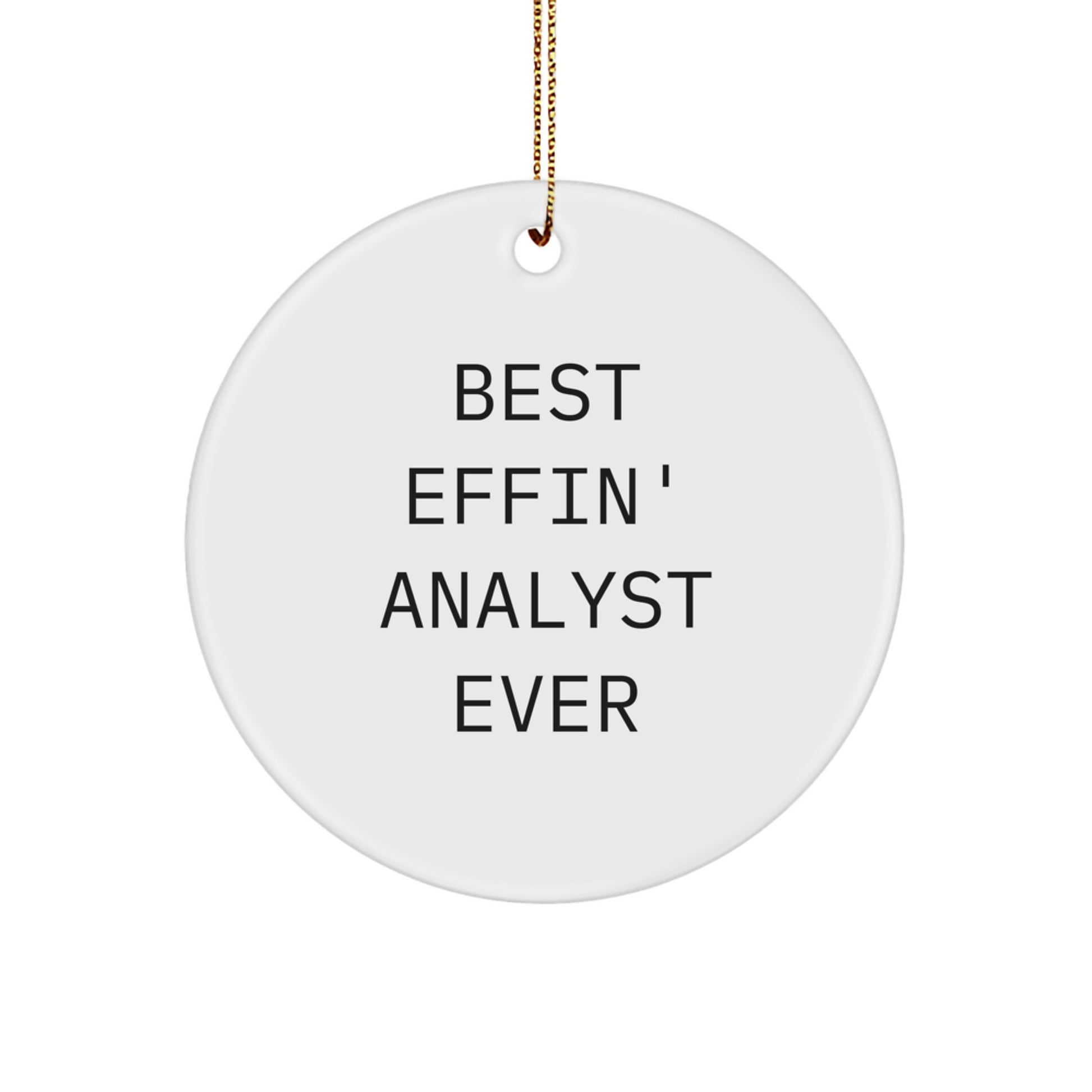 Funny Best Effin' Analyst Ever Circle Ornament Gifts for Men, Women, Coworkers, Friends, Family, Christmas Unique Gifts from Analyst Enthusiasts - Image 1