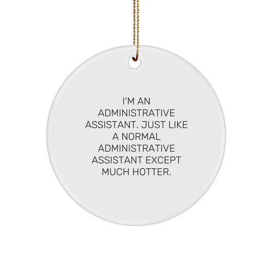 Funny Administrative Assistant Gifts for Office Staff, Circle Ornament, 'I'm An Administrative Assistant' Quote Christmas Unique Gifts from Friends - Image 1