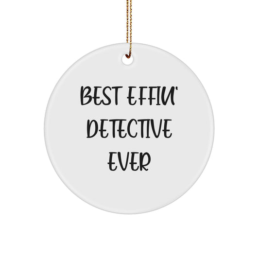 Detective Gifts from Family, Funny Circle Ornament Best Effin' Detective Ever, Christmas Unique Gifts for Men - Image 1