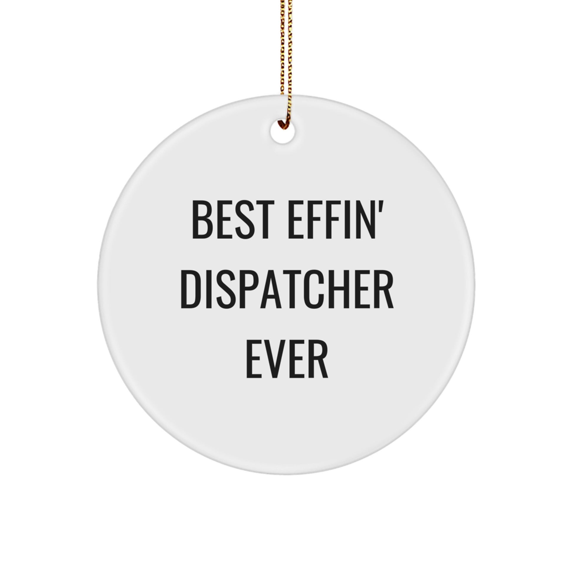 Funny Christmas Unique Gifts for Dispatcher, Best Effin' Dispatcher Ever Circle Ornament, Dispatcher Circle Ornament, Gifts from Men to Dispatcher, Unique Christmas Unique Gifts for Dispatcher - Image 1