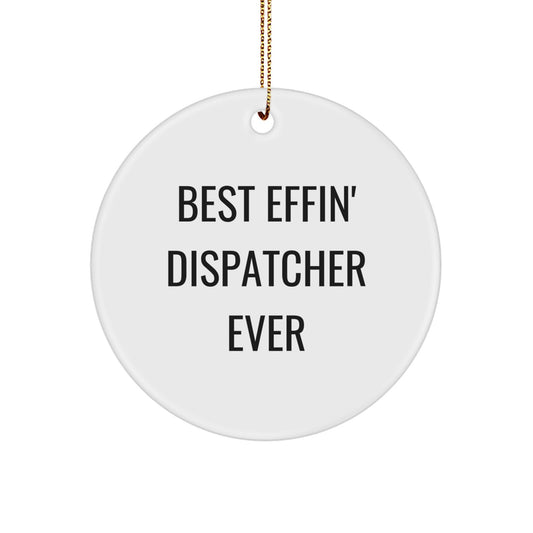 Funny Christmas Unique Gifts for Dispatcher, Best Effin' Dispatcher Ever Circle Ornament, Dispatcher Circle Ornament, Gifts from Men to Dispatcher, Unique Christmas Unique Gifts for Dispatcher - Image 1