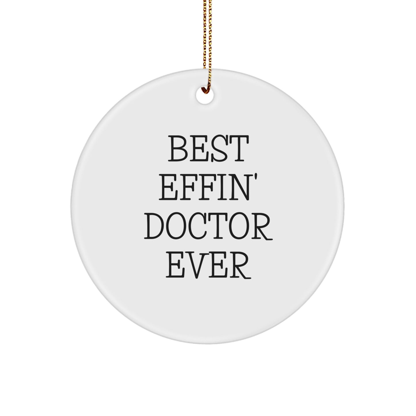 Funny Doctor Gifts for Men Christmas Circle Ornament Best Effin' Doctor Ever - Image 1