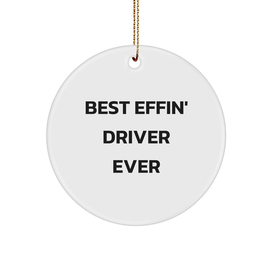Funny Driver Gifts for Friends, Best Effin' Driver Ever Circle Ornament with Christmas Spirit, Gifts from Men to Driver - Image 1