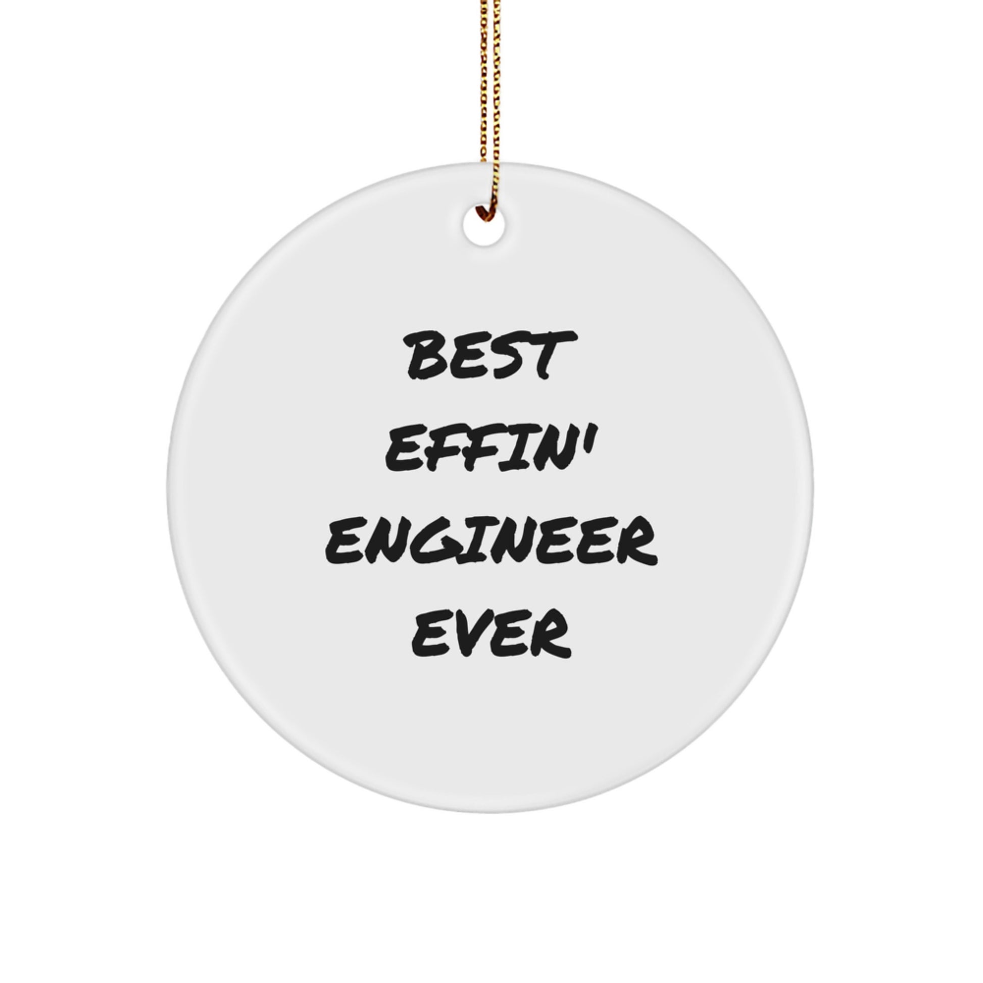 Funny Engineer Gifts from Friends - Best Effin' Engineer Ever Circle Ornament for Christmas - Image 1