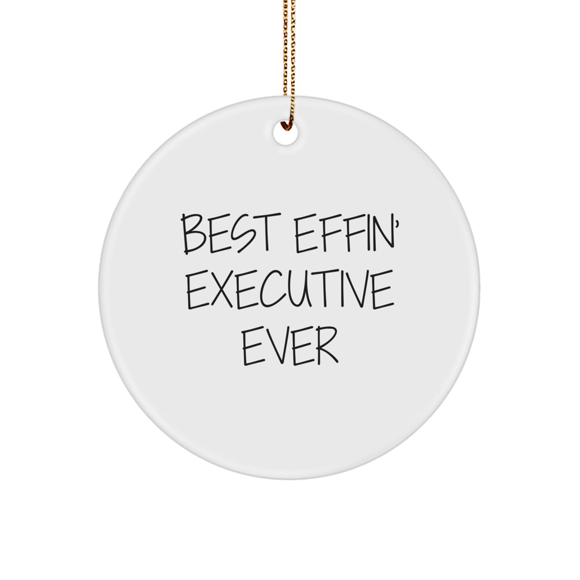 Funny Executive Circle Ornament, Gift for the Best Effin' Executive Ever, Christmas Unique Gifts from Friends to Executive, Inspirational Quote - Image 1