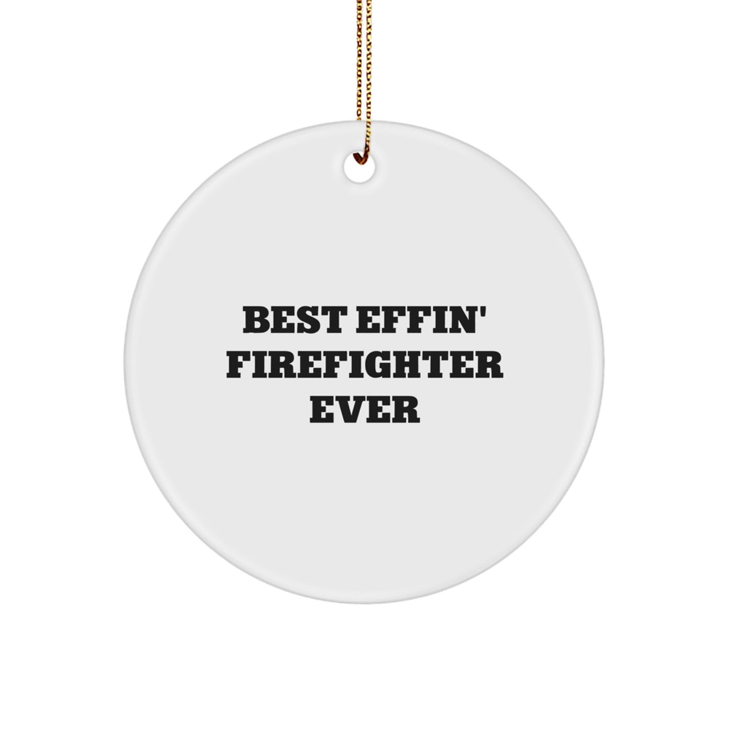 Funny Firefighter Gifts from Friends - Best Effin' Firefighter Ever Circle Ornament for Christmas - Image 1