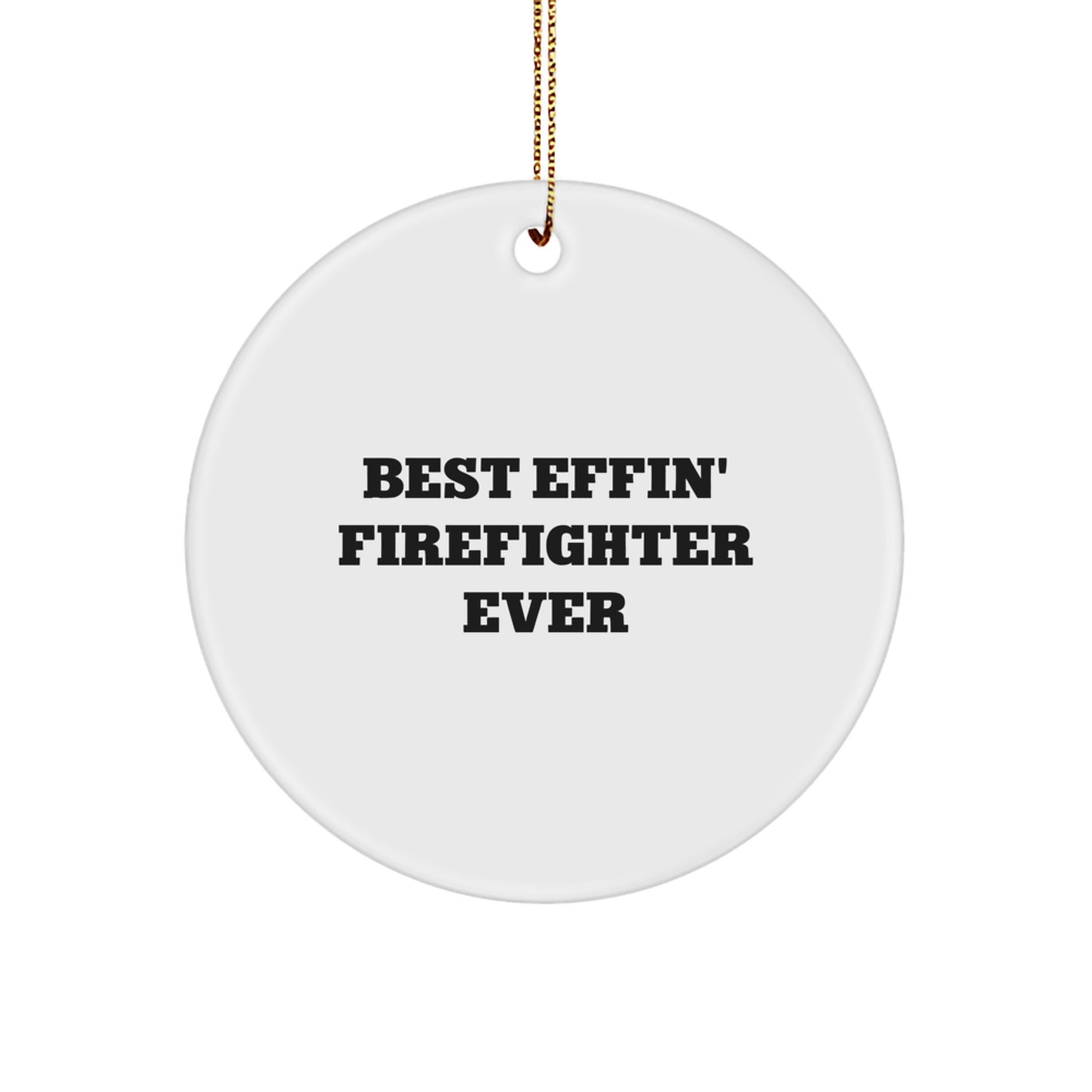 Funny Firefighter Gifts from Friends - Best Effin' Firefighter Ever Circle Ornament for Christmas - Image 1