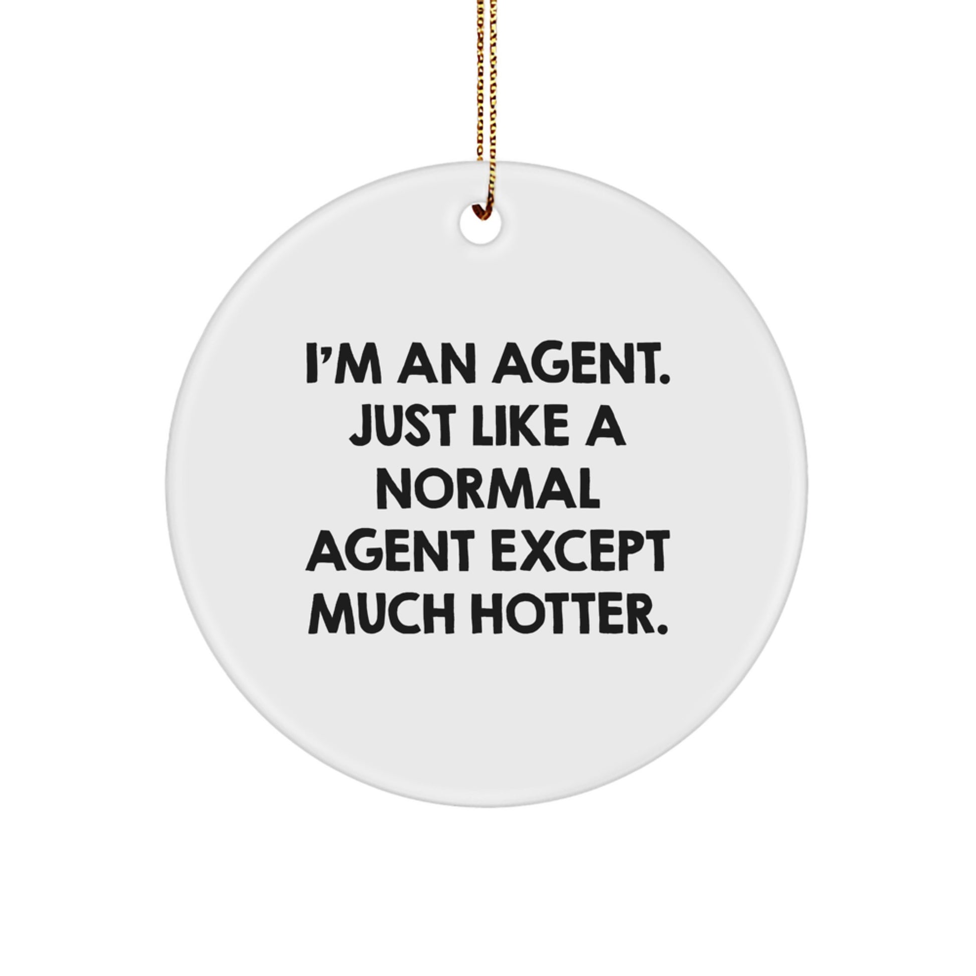 Funny Agent Circle Ornament Gifts from Men to Agent Friends and Family at Christmas - Image 1