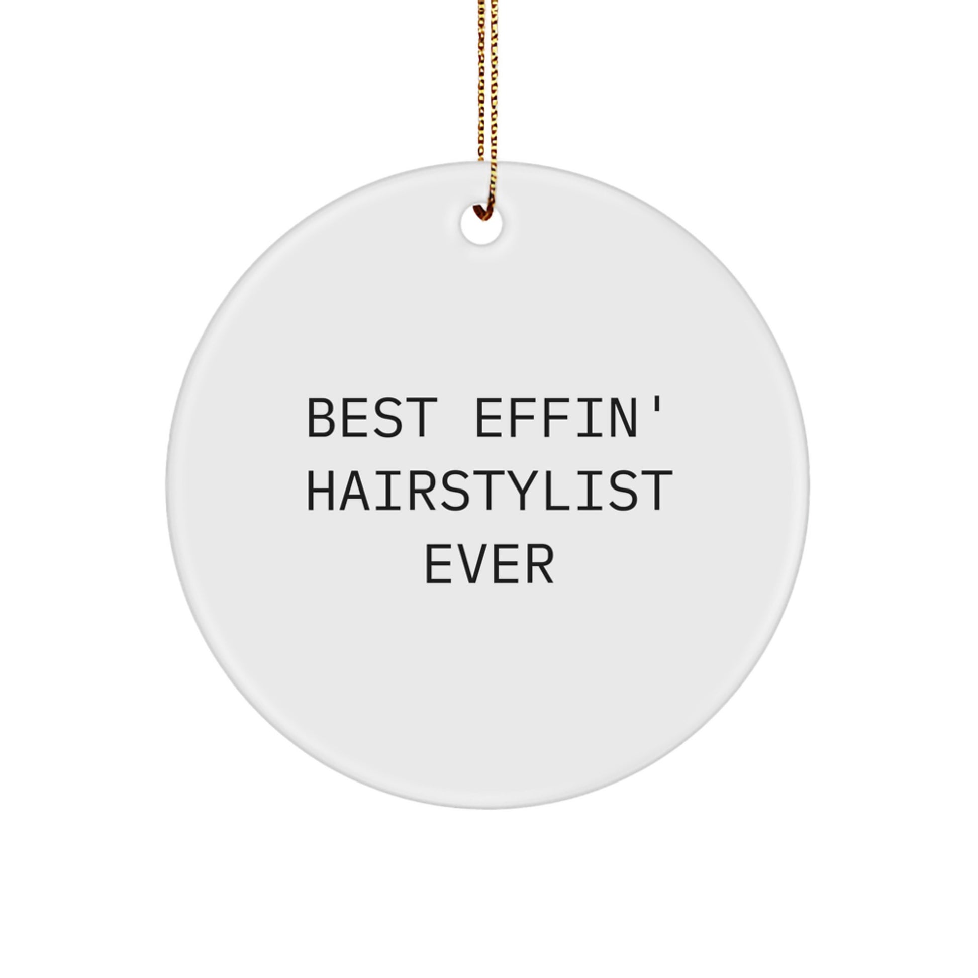 Funny Hairstylist Gifts for Friends, Best Effin' Hairstylist Ever Christmas Unique Gifts, Circle Ornament for Hairstylist - Image 1