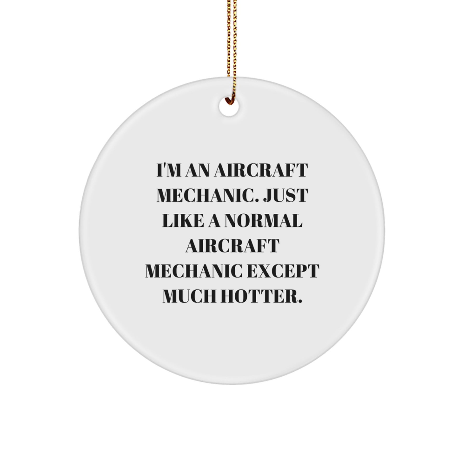 Funny Aircraft Mechanic Circle Ornament Gifts for Him, Men, Friends, Coworkers - Unique Christmas Unique Gift Ideas from Friends to Family - Image 1