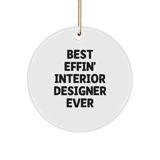 Funny Interior Designer Gifts, Circle Ornament with 'Best Effin' Interior Designer Ever' Quote, Gifts from Friends, Gifts for Interior Designer, Unique Christmas Unique Gifts - Image 1