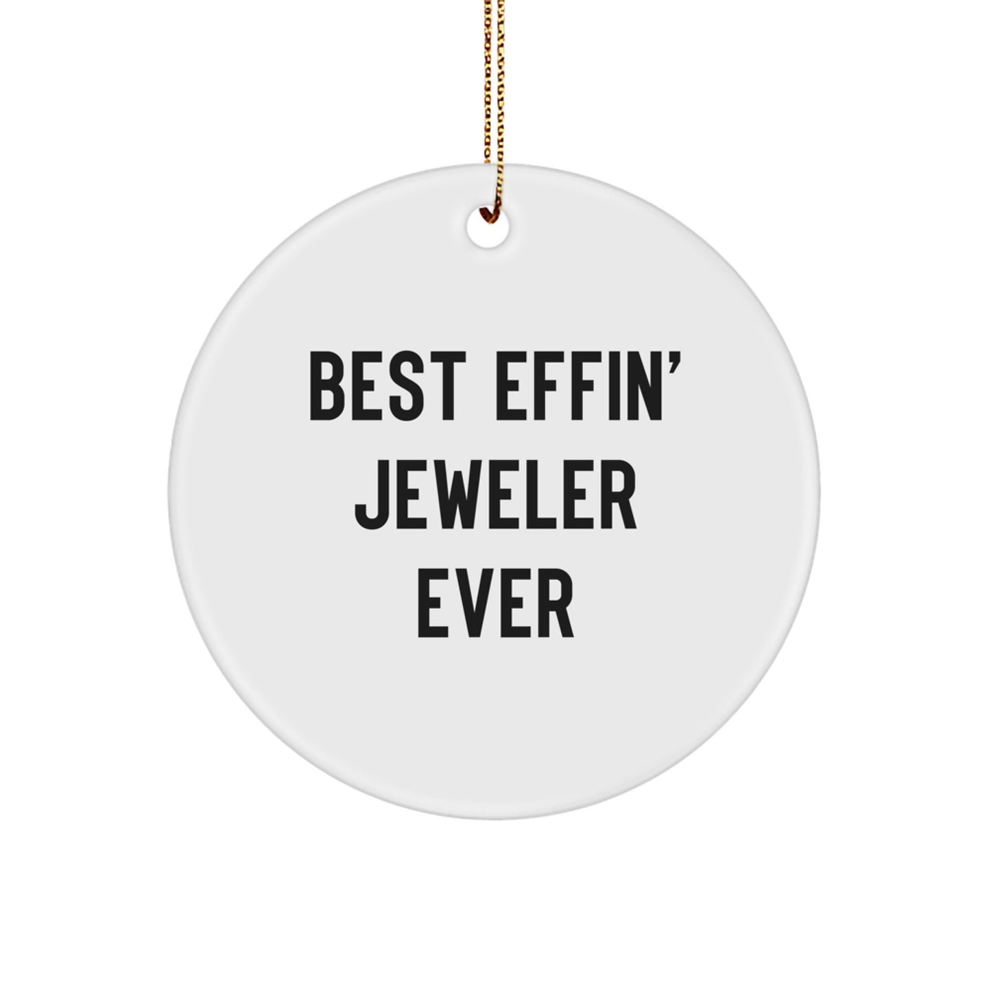 Gifts from Friends for Jeweler - Best Effin' Jeweler Ever Circle Ornament, Funny Christmas Decorations - Image 1