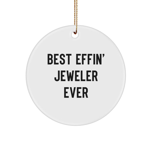 Gifts from Friends for Jeweler - Best Effin' Jeweler Ever Circle Ornament, Funny Christmas Decorations - Image 1