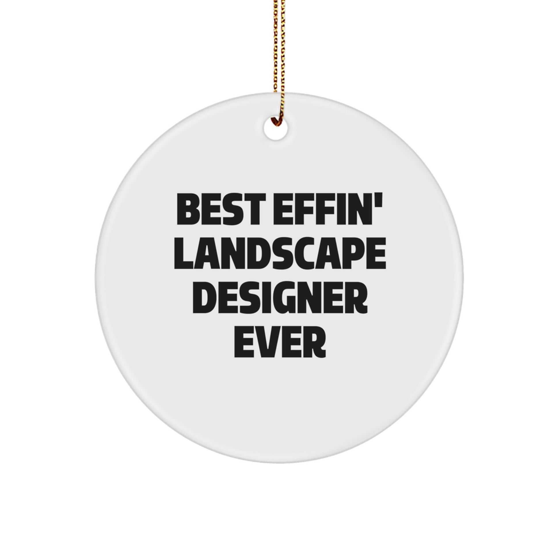 Funny Landscape Designer Gifts, Unique Circle Ornament for Him, 'Best Effin' Landscape Designer Ever' Christmas Decoration - Image 1