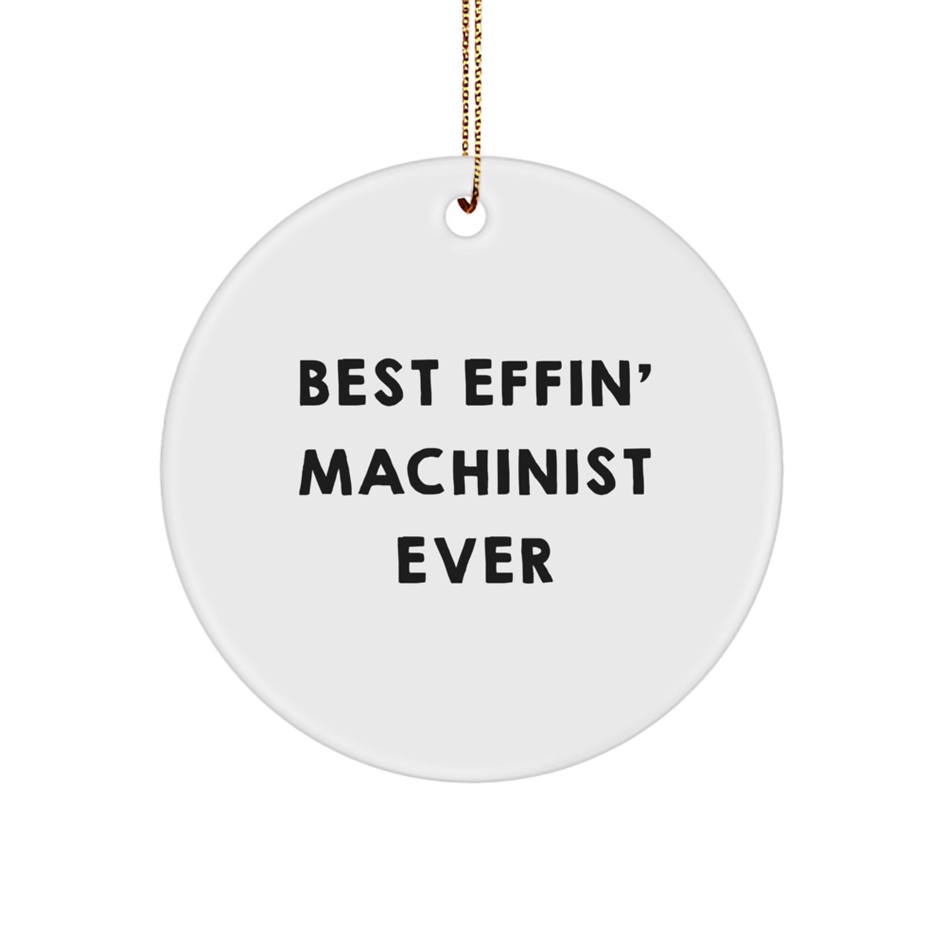 Funny Machinist Gifts for Men, Best Effin' Machinist Ever Circle Ornament Christmas Unique Decorations from Friends - Image 1