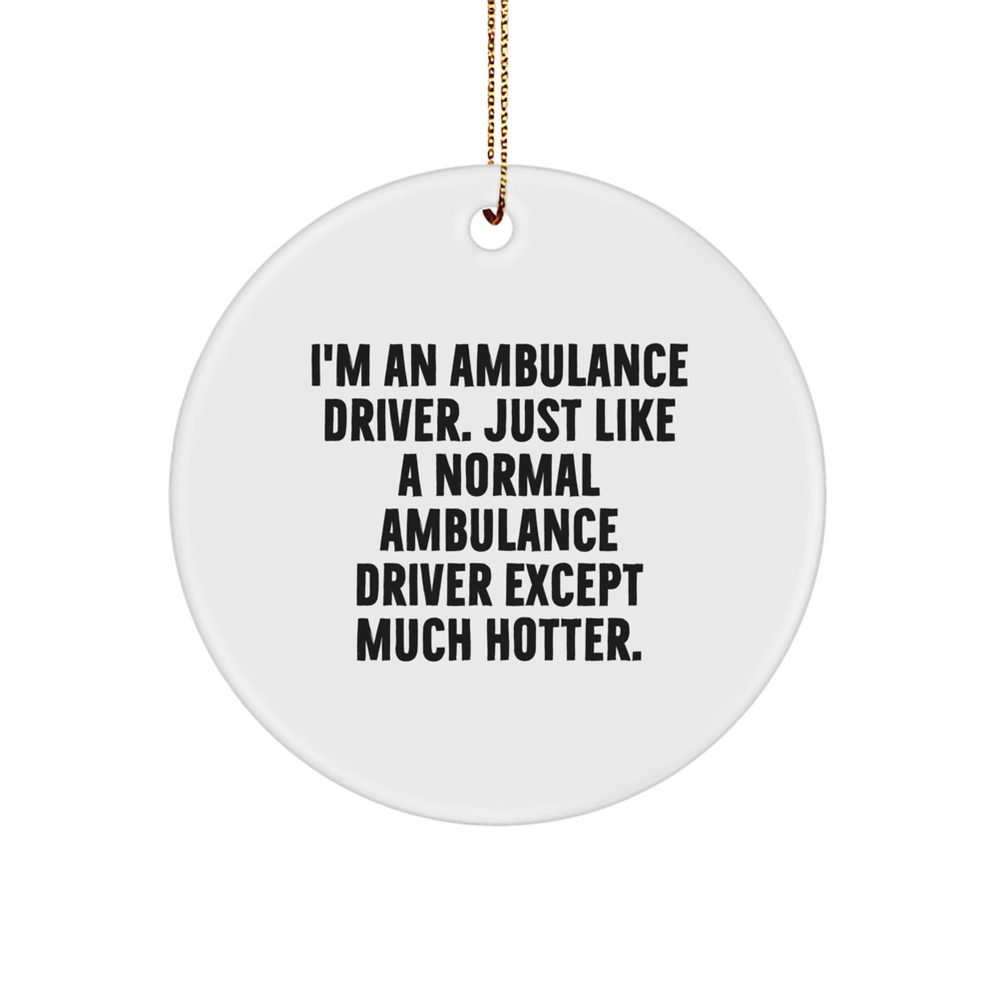 Funny Ambulance Driver Gifts, Ambulance Driver Christmas Unique Gifts, Circle Ornament Gifts from Friends to Ambulance Driver - Image 1