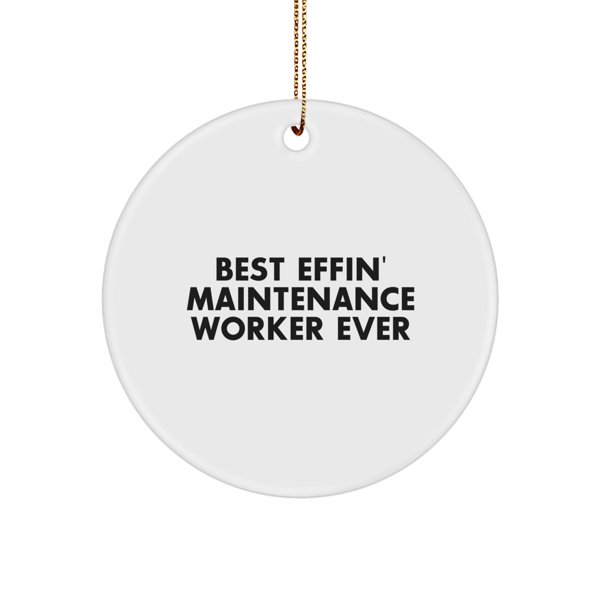 Funny Maintenance Worker Gifts for Men, Women, Friends, Coworkers - 'Best Effin' Maintenance Worker Ever' Circle Ornament for Christmas - Image 1