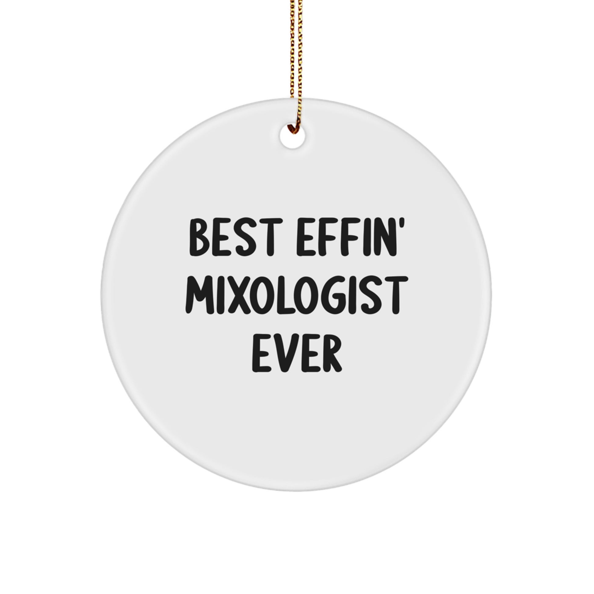 Funny Mixologist Gifts, Best Effin' Inspiration, Circle Ornament for Christmas Unique Gifts from Friends to Family - Image 1