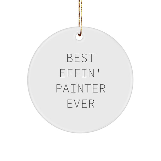Funny Painter Gifts from Best Effin' Painter Ever, White Circle Ornament for Men, Women, Friends, Coworkers, Family, Christmas Unique Presents - Image 1
