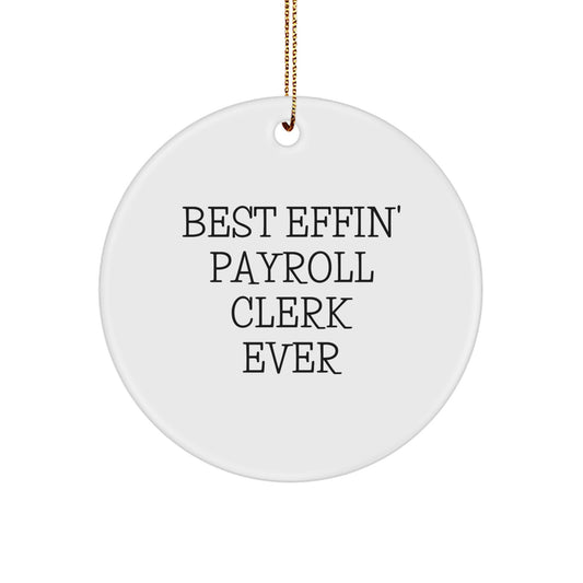 Funny Payroll Clerk Gifts from Friends - Best Effin' Payroll Clerk Ever Circle Ornament, White, Christmas Unique Gifts for Payroll Clerk - Image 1