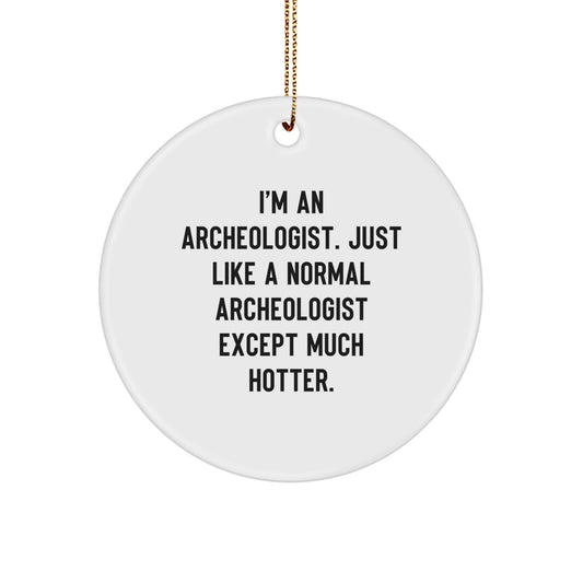 Archeologist Gifts from Friends - Funny Circle Ornament for Christmas Unique Archeologist - Image 1