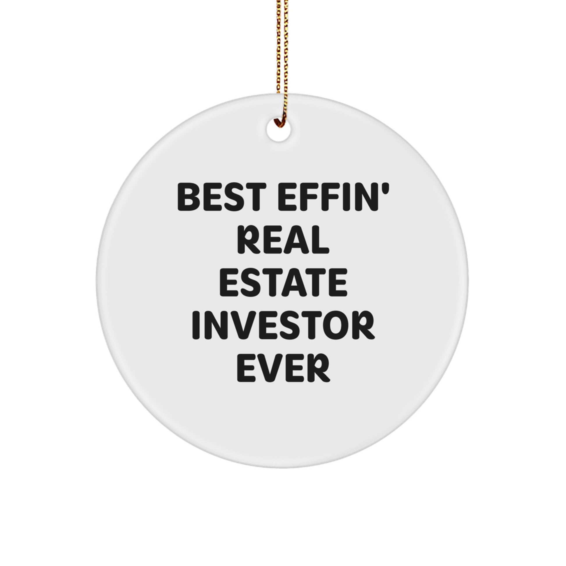 Funny Real Estate Investor Gifts for Men - Best Effin' Ever Circle Ornament - Image 1