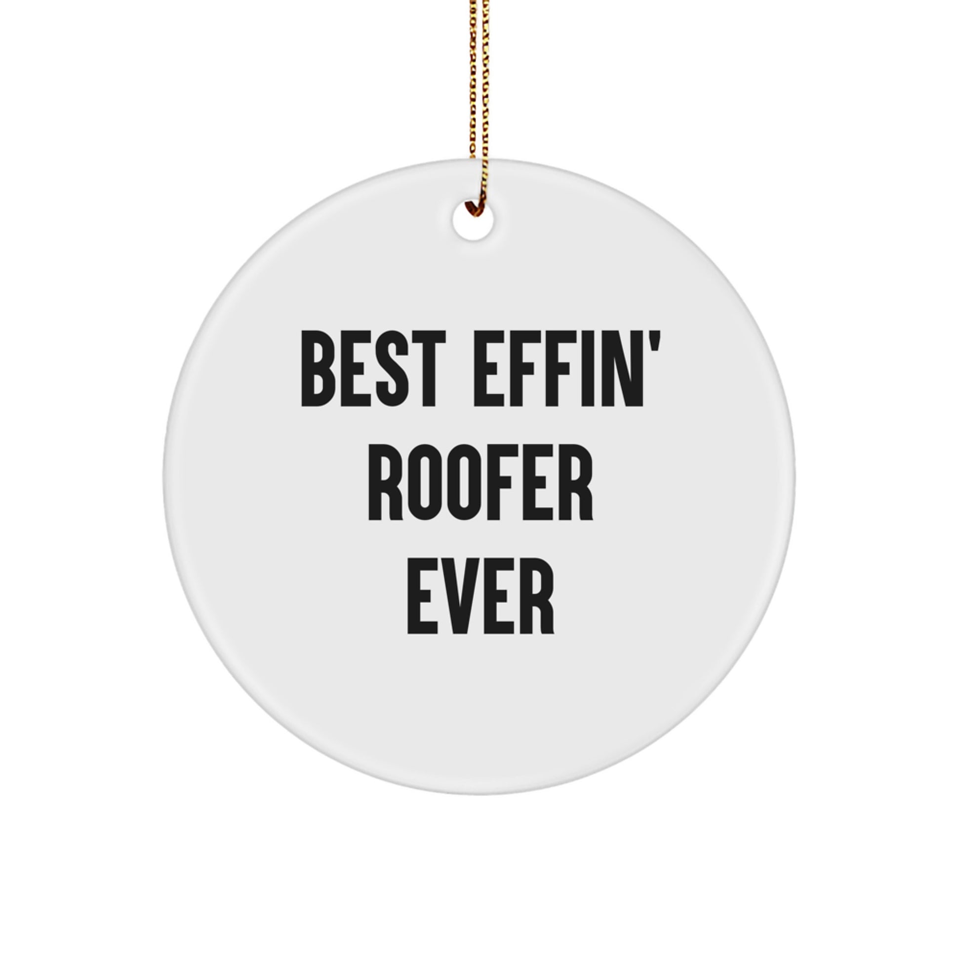 Funny Gifts from Men to the Best Effin' Roofer Ever - Christmas Unique Gifts for Friends, Family, Coworkers - Roofer Circle Ornament - Image 1
