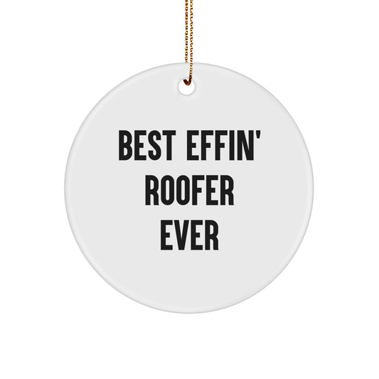 Funny Gifts from Men to the Best Effin' Roofer Ever - Christmas Unique Gifts for Friends, Family, Coworkers - Roofer Circle Ornament - Image 1