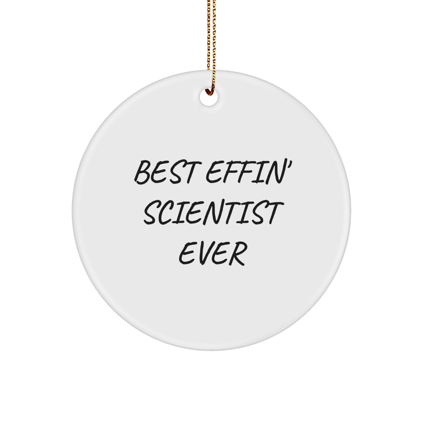 Funny Scientist Circle Ornament Gifts from Friends for Men and Women Best Effin' Scientist Ever - Image 1