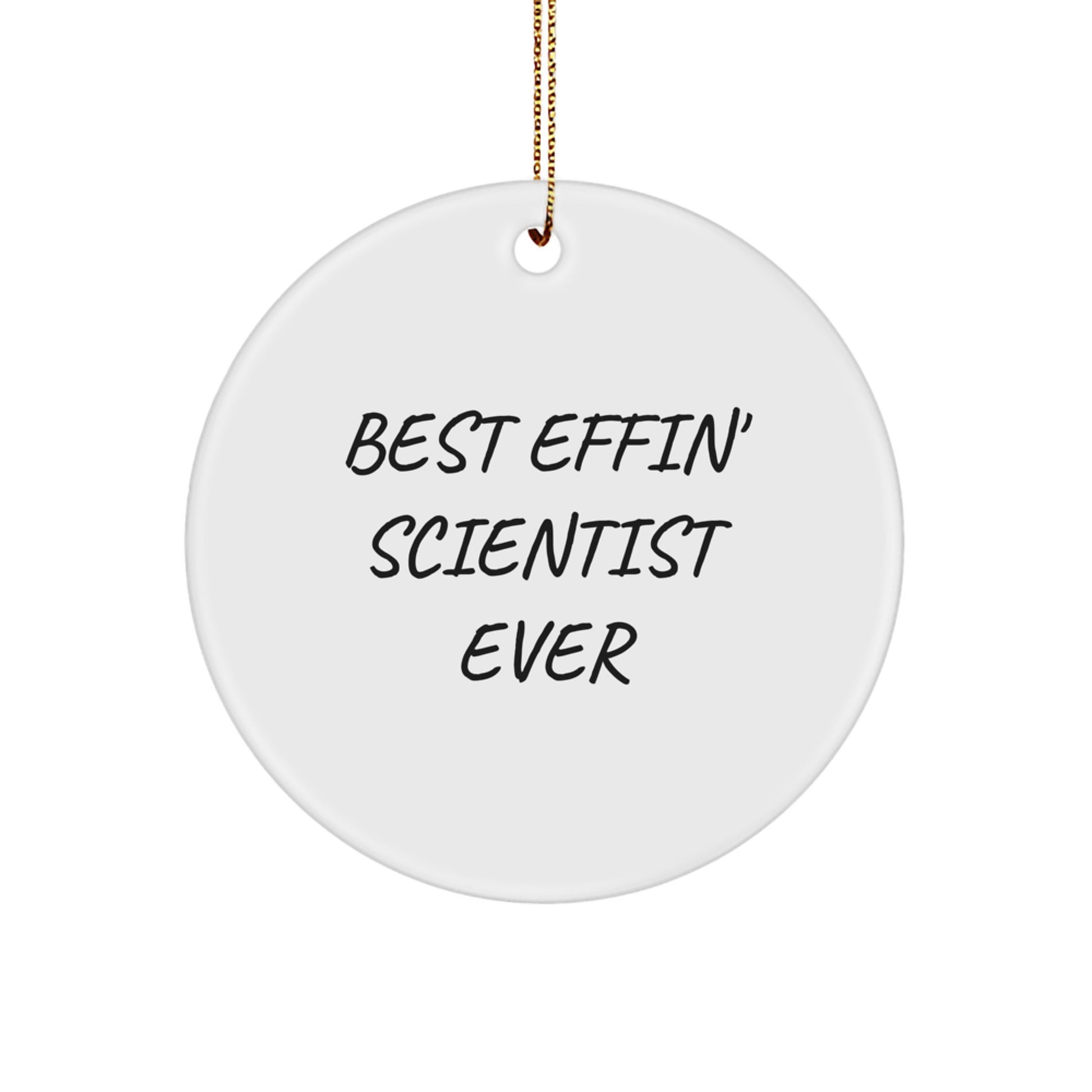 Funny Scientist Circle Ornament Gifts from Friends for Men and Women Best Effin' Scientist Ever - Image 1