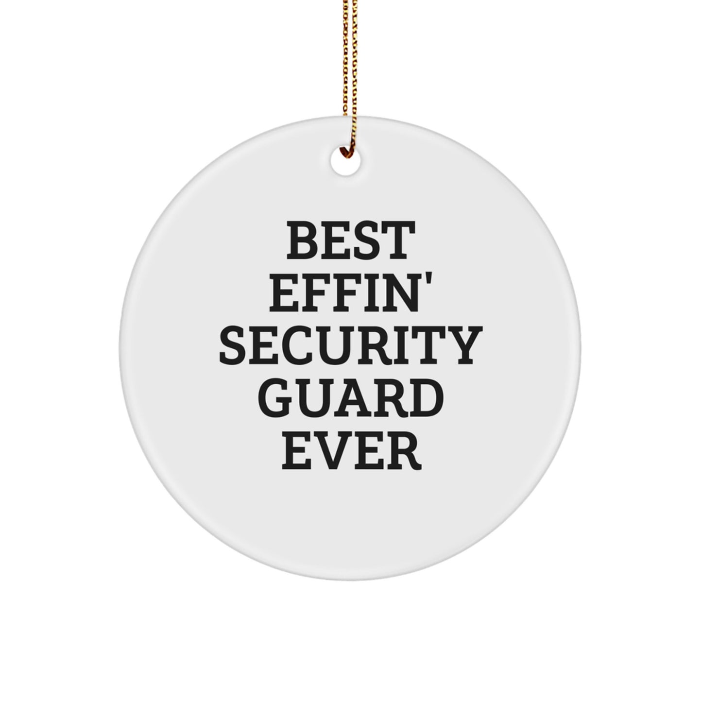 Funny Security Guard Gifts for Christmas - 'Best Effin' Security Guard Ever' Circle Ornament for Men, Family, Coworkers - Image 1
