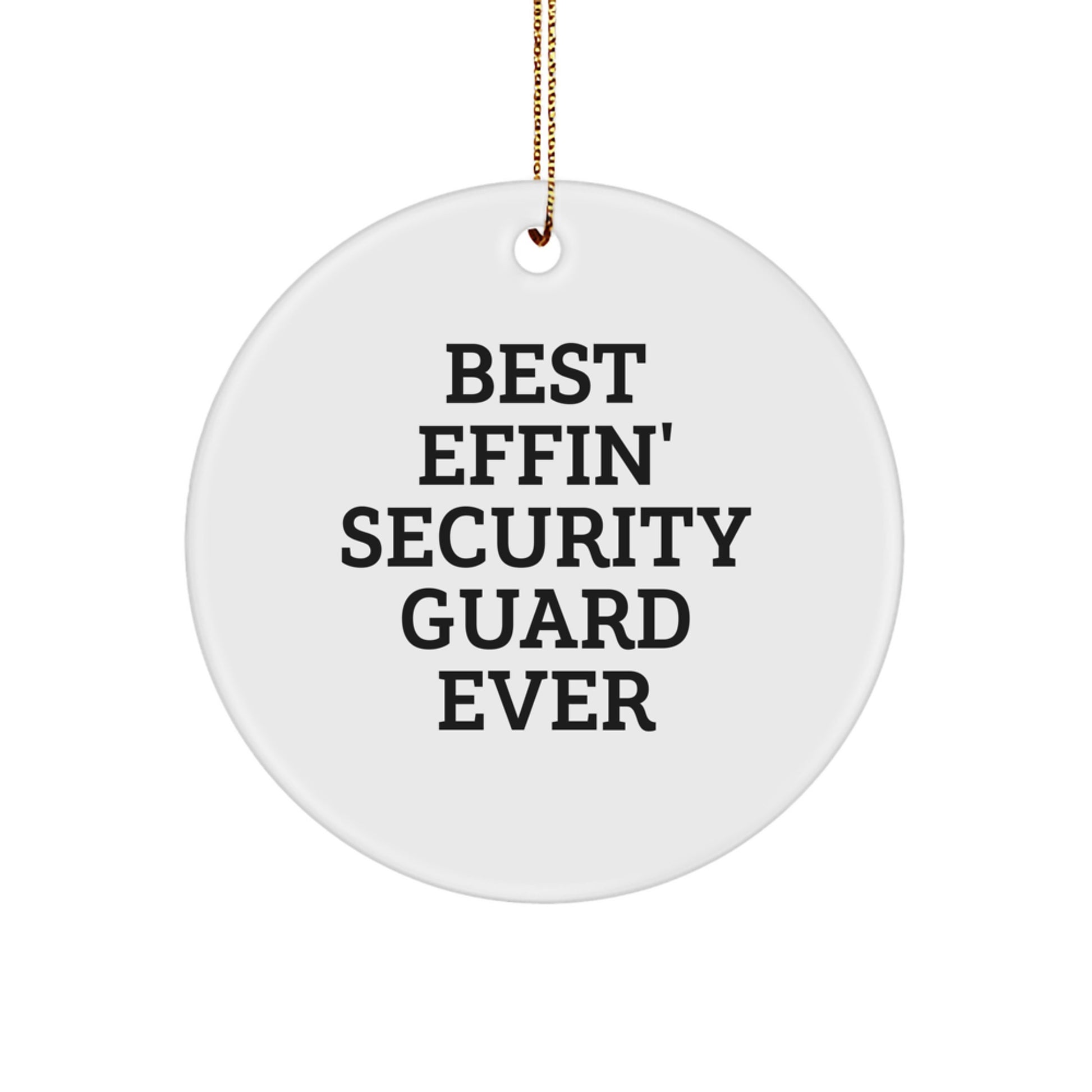 Funny Security Guard Gifts for Christmas - 'Best Effin' Security Guard Ever' Circle Ornament for Men, Family, Coworkers - Image 1