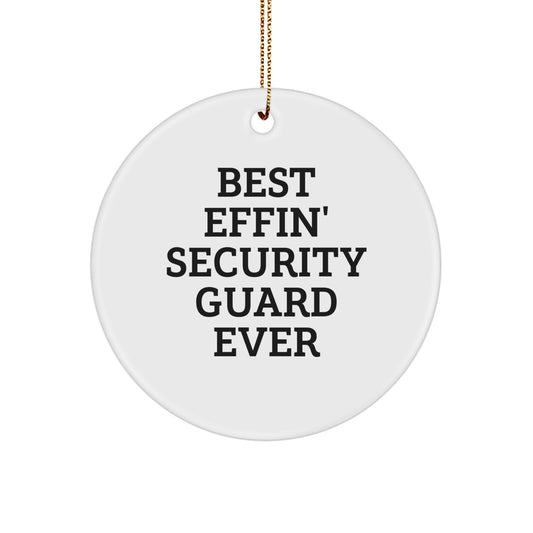 Funny Security Guard Gifts for Christmas - 'Best Effin' Security Guard Ever' Circle Ornament for Men, Family, Coworkers - Image 1