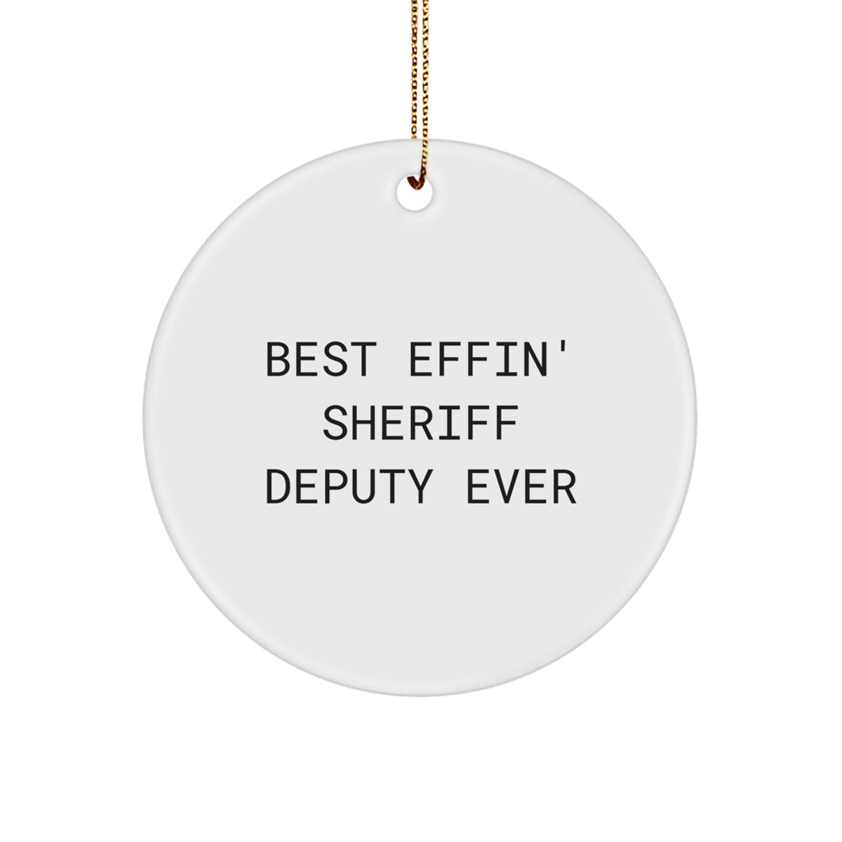 Sheriff Deputy Ornament Gift for Him Best Effin' Sheriff Deputy Ever - Image 1