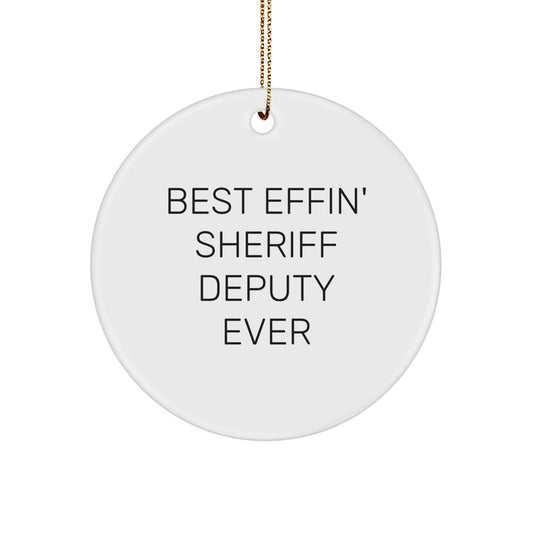 Funny Sheriff Deputy Gifts for Men, Unique Christmas Unique Gifts from Friends and Family, Circle Ornament Best Effin' Sheriff Deputy Ever - Image 1