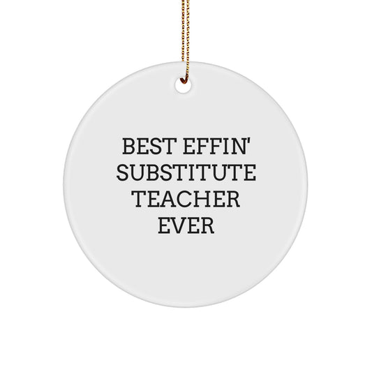 Funny Substitute Teacher Gifts from Friends for Best Effin' Substitute Teacher Ever Circle Ornament, Christmas Unique Present - Image 1