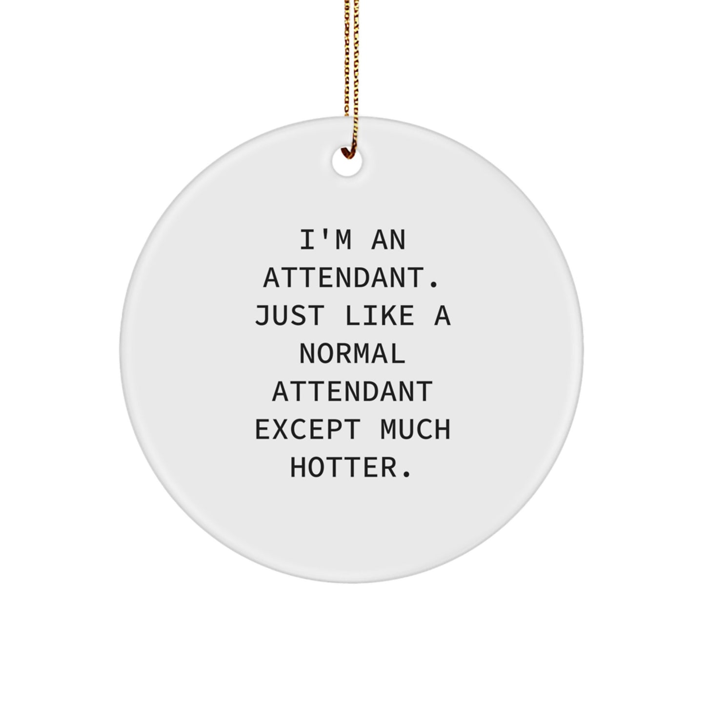 Funny Attendant Circle Ornament, Gifts from Men to Attendants, Christmas Unique Gifts - Image 1