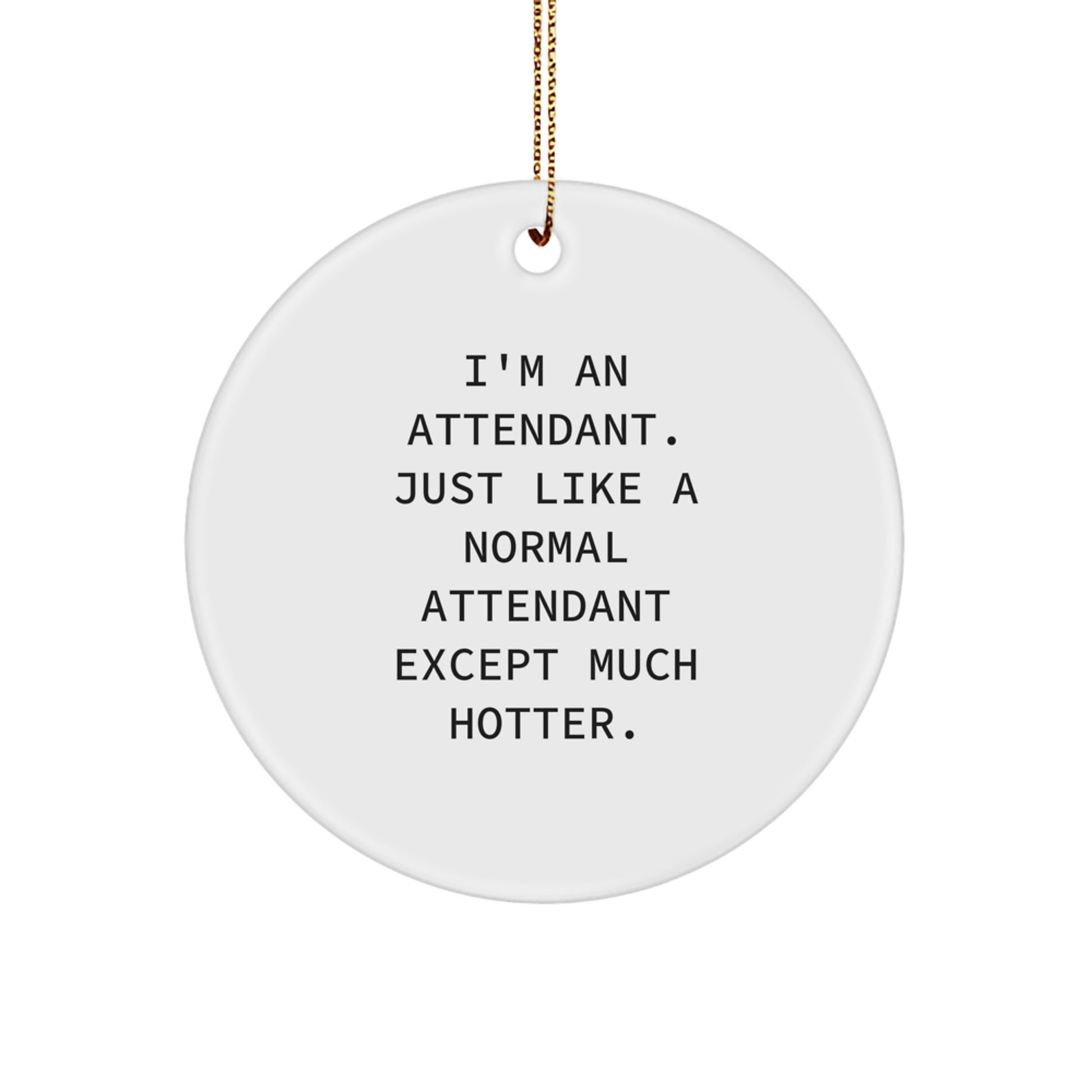 Funny Attendant Circle Ornament, Gifts from Men to Attendants, Christmas Unique Gifts - Image 1