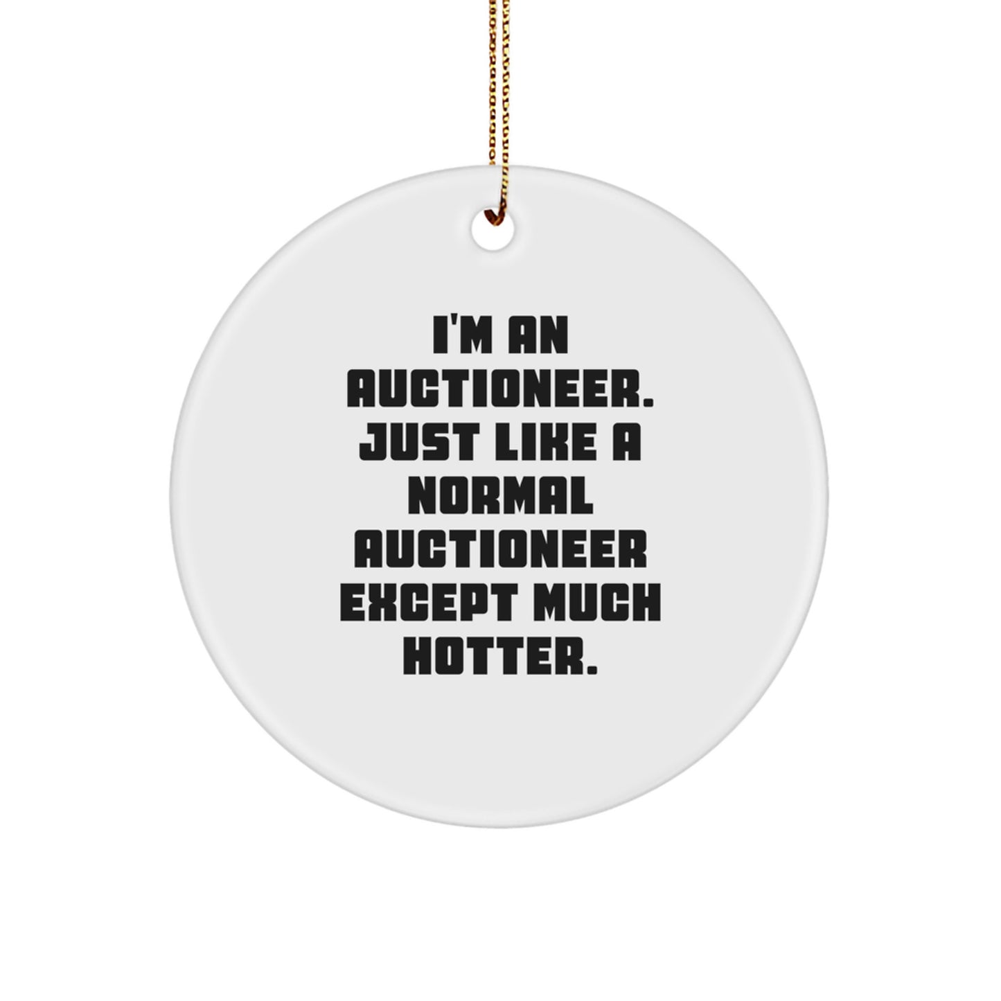 Funny Auctioneer Gifts for Men, Christmas Unique Ornaments for Auctioneers, I'm An Auctioneer Circle Decoration Gifts from Friends and Family - Image 1