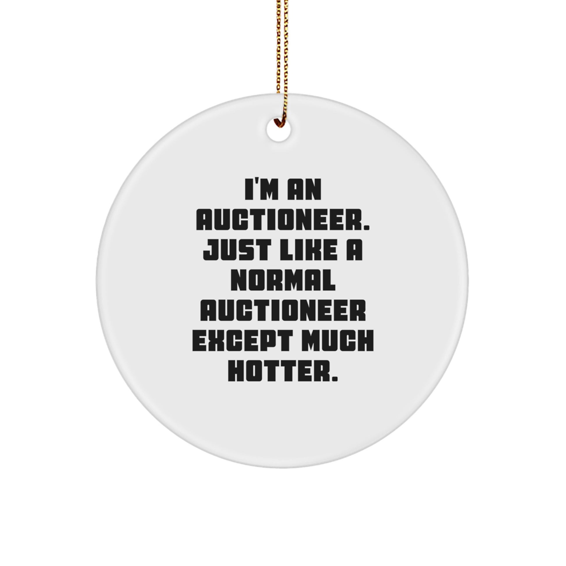 Funny Auctioneer Gifts for Men, Christmas Unique Ornaments for Auctioneers, I'm An Auctioneer Circle Decoration Gifts from Friends and Family - Image 1