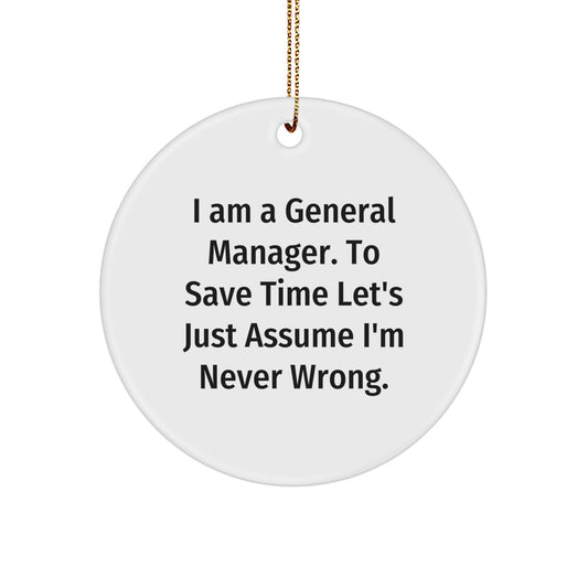 Funny General Manager Gifts for Men - I'm Never Wrong Circle Ornament, White, Unique Christmas Unique Gifts from Friends or Coworkers to General Manager - Image 1