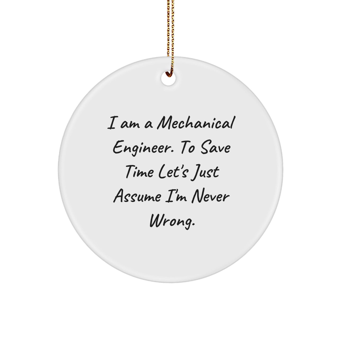 Funny Mechanical Engineer Gifts for Him - "Never Wrong" Circle Ornament, Christmas Unique Gifts from Friends, Lightweight MDF Circle Ornament, Inspirational Desk Decoration - Image 1