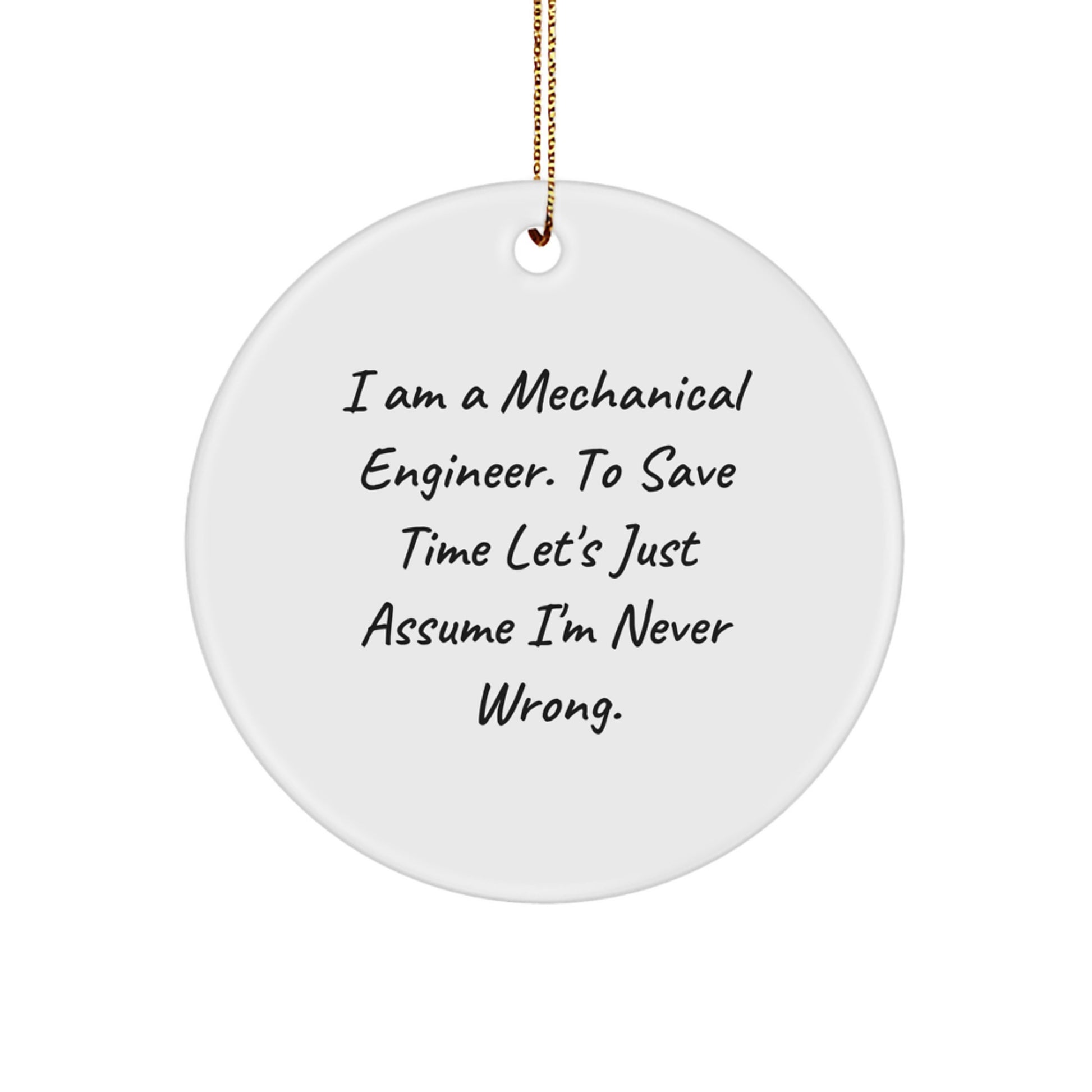 Funny Mechanical Engineer Gifts for Him - "Never Wrong" Circle Ornament, Christmas Unique Gifts from Friends, Lightweight MDF Circle Ornament, Inspirational Desk Decoration - Image 1