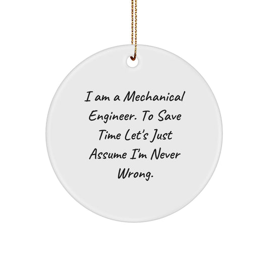 Funny Mechanical Engineer Gifts for Him - "Never Wrong" Circle Ornament, Christmas Unique Gifts from Friends, Lightweight MDF Circle Ornament, Inspirational Desk Decoration - Image 1