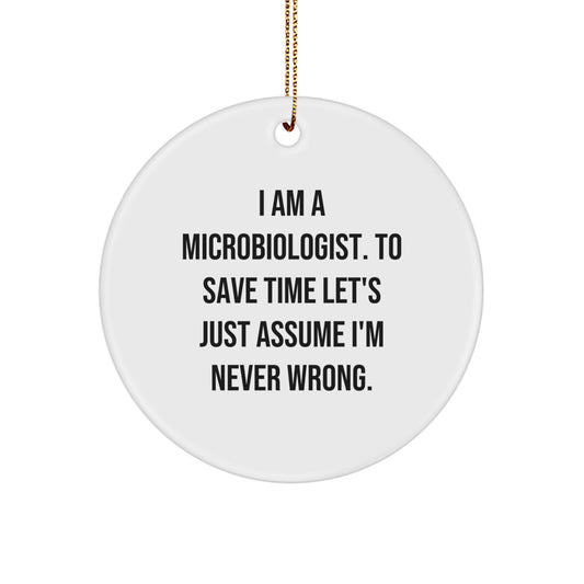 Funny Microbiologist Gifts from Men to Men - Christmas Unique Circle Ornament with I Am A Microbiologist Quote - Image 1