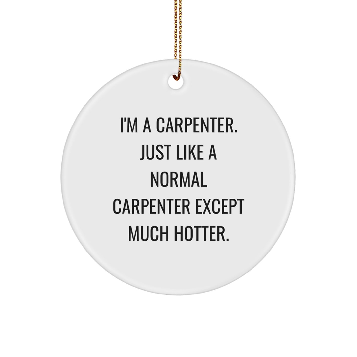Carpenter Circle Ornament, Funny Quote Gifts for Carpenter, Christmas Unique Gifts for Him from Friends, Family, Coworkers - Image 1