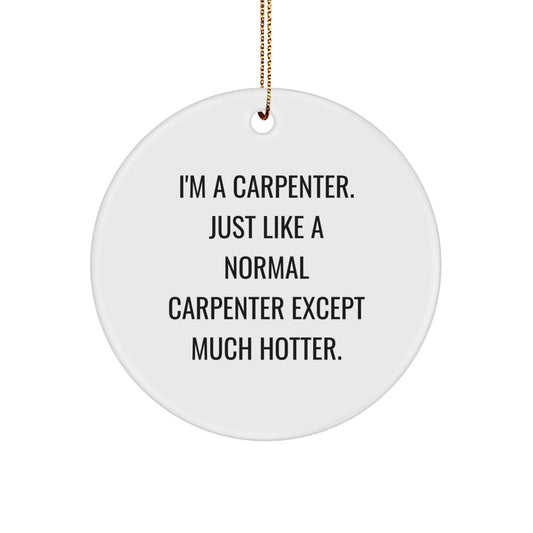 Carpenter Circle Ornament, Funny Quote Gifts for Carpenter, Christmas Unique Gifts for Him from Friends, Family, Coworkers - Image 1