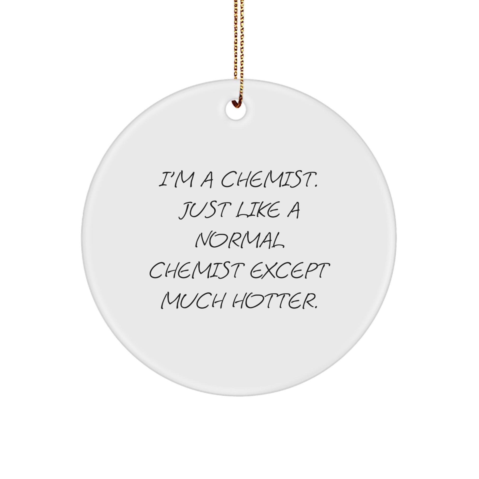 Funny Chemist Gifts for Men, Chemist Christmas Unique Ornaments, 'I'm A Chemist' Circle Ornament from Friends, Family - Image 1